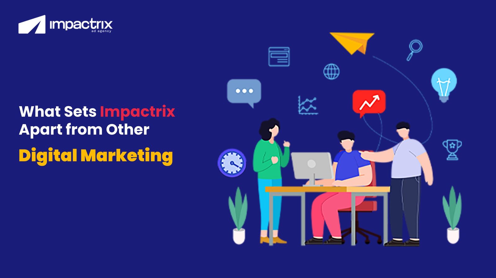 What Sets Impactrix Apart from Other Digital Marketing Agencies in India
